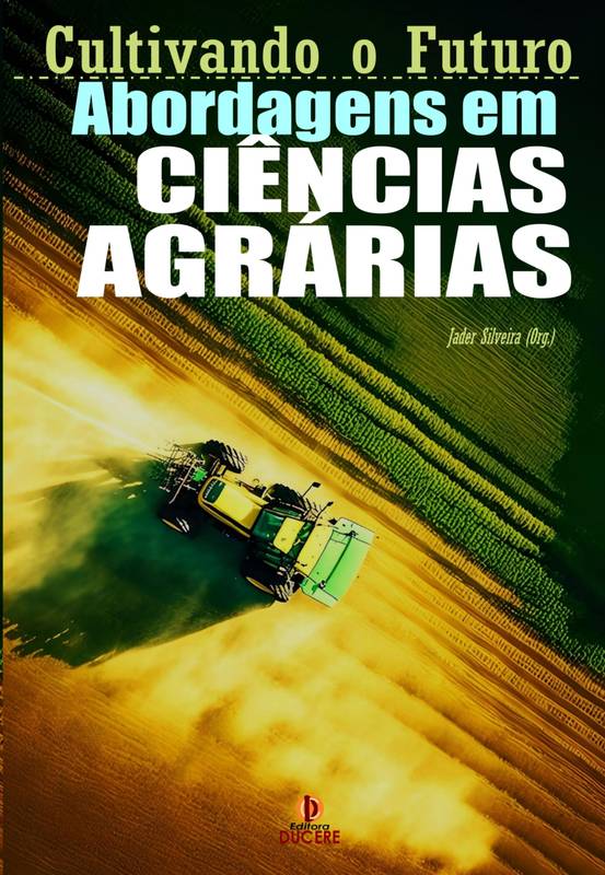 Cultivando o Futuro: Abordagens em Ciências Agrárias - Volume 1