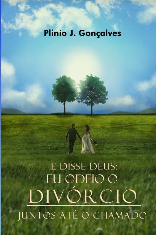 E Disse Deus: Eu Odeio O Divórcio