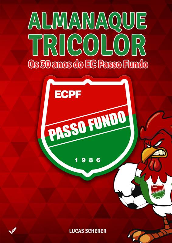 Almanaque Tricolor: Os 30 Anos do EC Passo Fundo