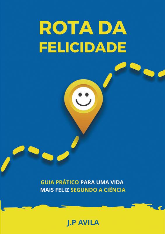 Rota da Felicidade: Guia prático para uma vida mais feliz segundo a ciência