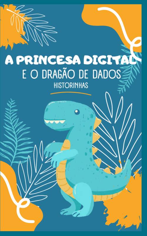 A Princesa Digital e o Dragão de Dados