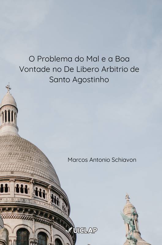 O Problema do Mal e a Boa Vontade no De Libero Arbitrio de Santo Agostinho