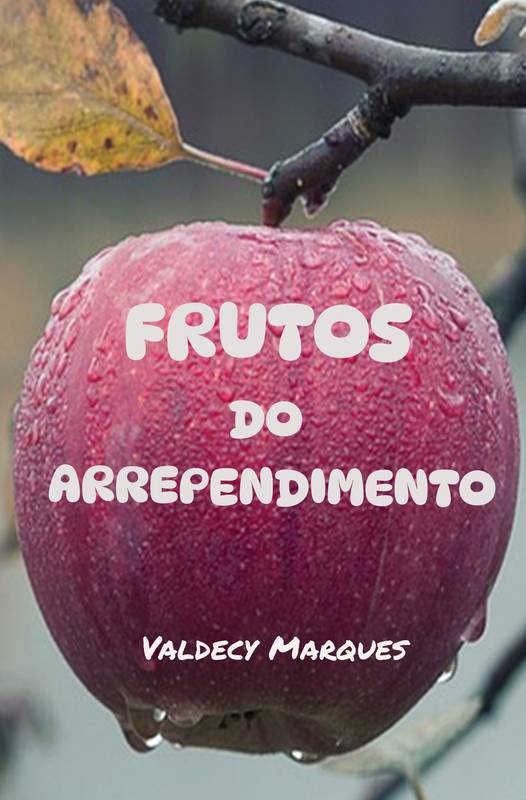 Os Frutos do Arrependimento