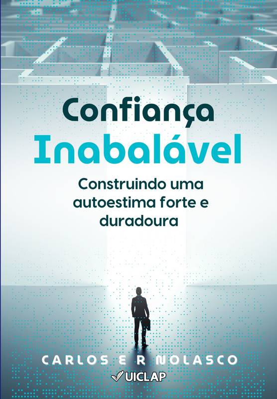 Confiança Inabalável: Construindo uma Autoestima Forte e Duradoura