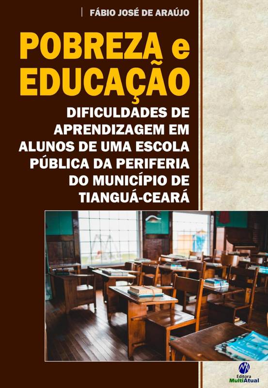 Pobreza e Educação: Dificuldades de aprendizagem em alunos de uma Escola Pública da periferia do Município de Tianguá-Ceará