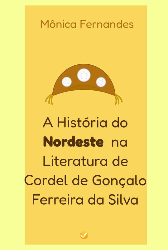 A História do Nordeste na Literatura de Cordel de Gonçalo Ferreira da Silva