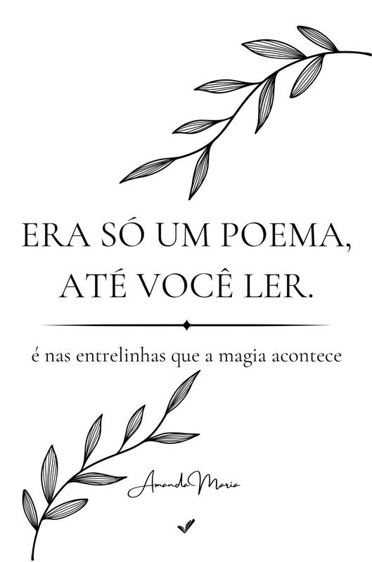 Era só um poema, até você ler.