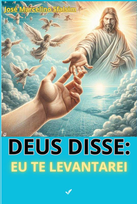 DEUS DISSE: EU TE LEVANTAREI