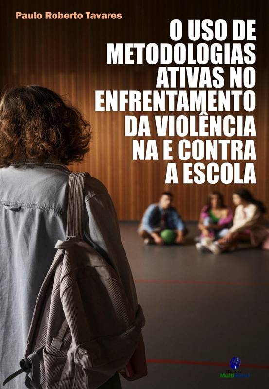 O Uso de Metodologias Ativas no Enfrentamento da Violência Na E Contra a Escola