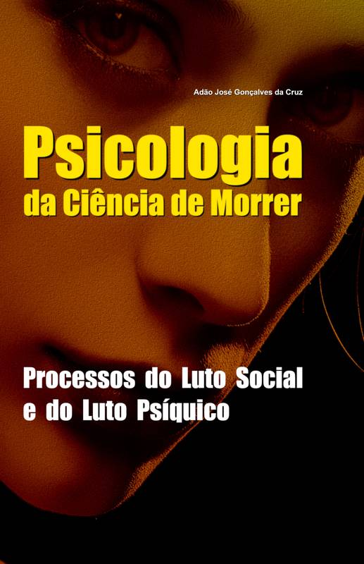 Psicologia da Ciência de Morrer: Processos do Luto Social e do Luto Psíquico