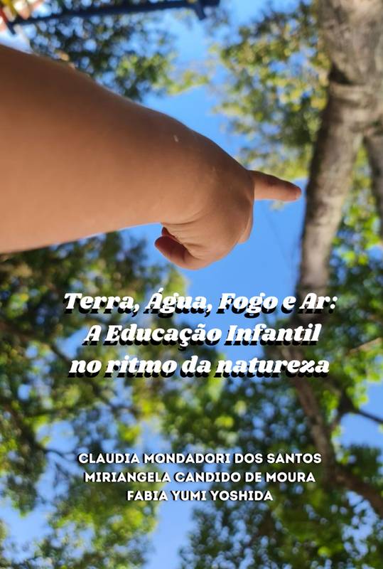 Terra, Água, Fogo e Ar: A Educação Infantil no ritmo  da natureza