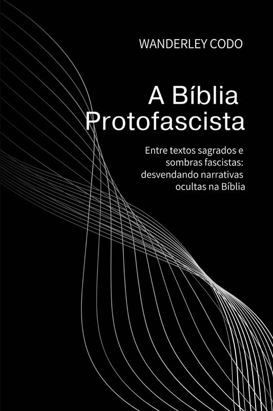 A Bíblia Protofascista