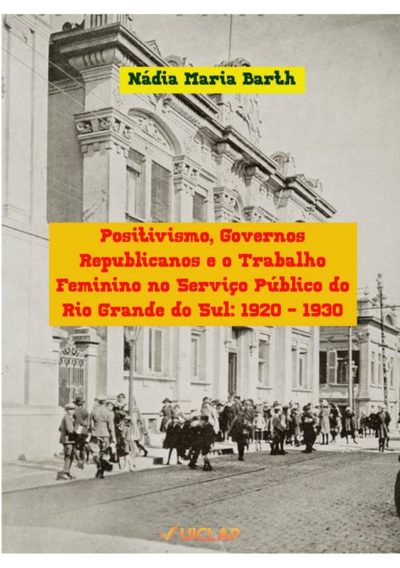 Positivismo, Governos Republicanos e o Trabalho Feminino no Serviço Público do Rio Grande do Sul: 1920 - 1930