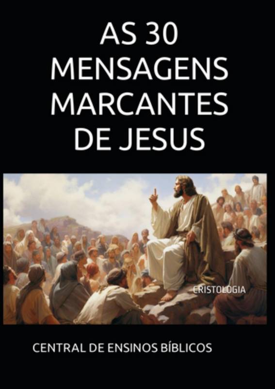 AS 30 MENSAGENS MARCANTES DE JESUS