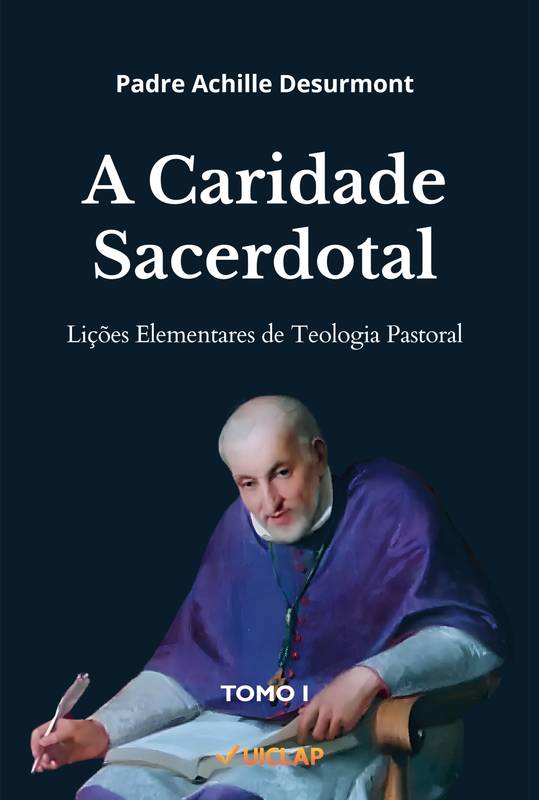 A Caridade Sacerdotal - Tomo I