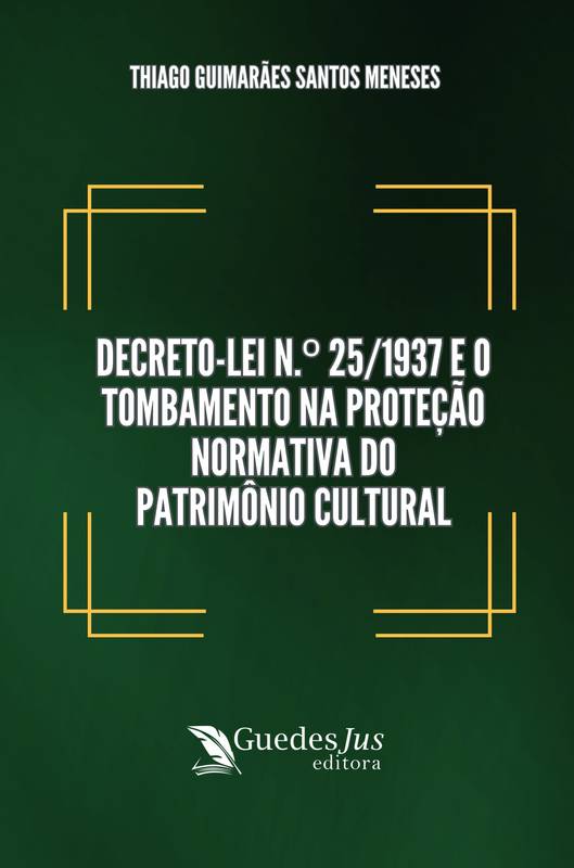 Decreto-Lei n.º 25/1937 e o Tombamento na Proteção Normativa do Patrimônio Cultural