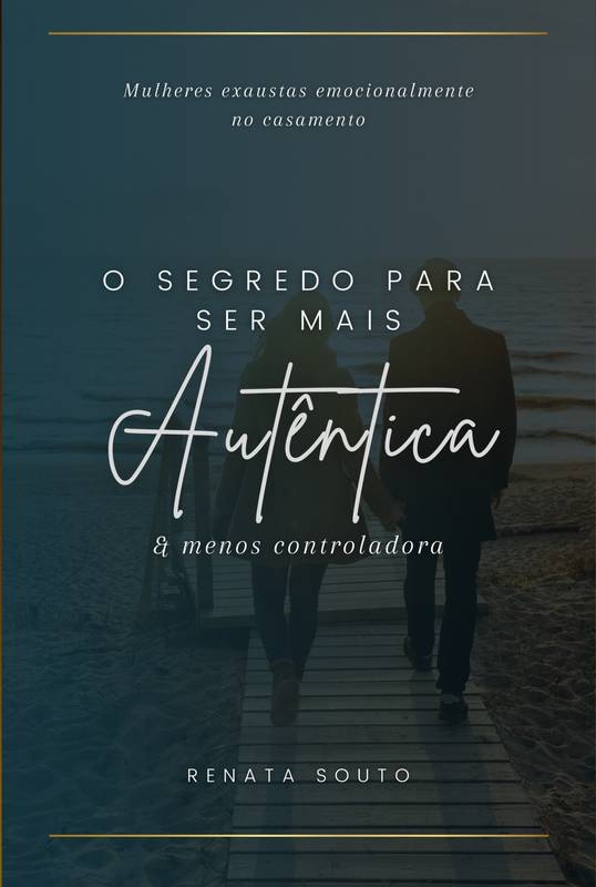 O Segredo para ser mais Autêntica & menos controladora