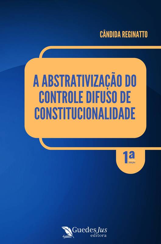 A Abstrativização do Controle Difuso de Constitucionalidade