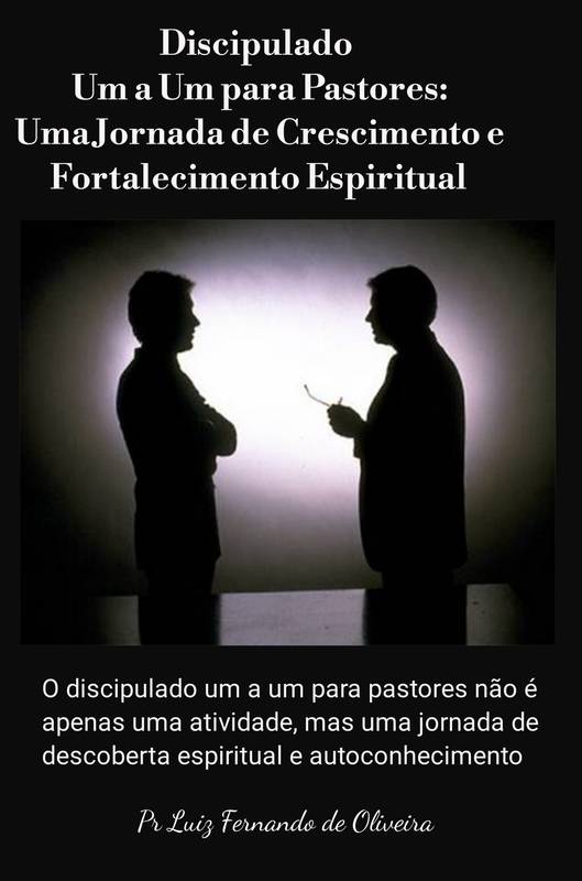 Discipulado um a um para Pastores: Uma Jornada de Crescimento e  Fortalecimento Espiritual