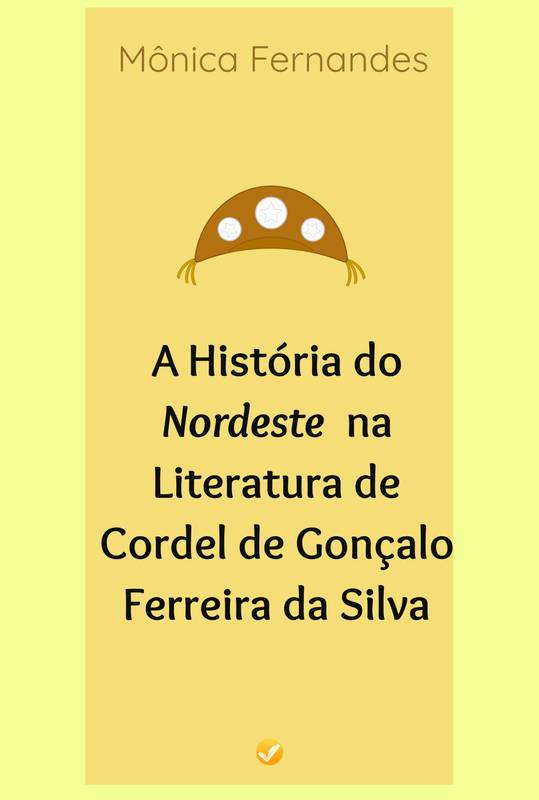 A História do Nordeste na Literatura de Cordel de Gonçalo Ferreira da Silva