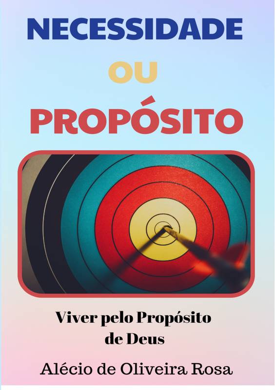 Propósito ou Necessidade - Viver pelo Propósito de Deus