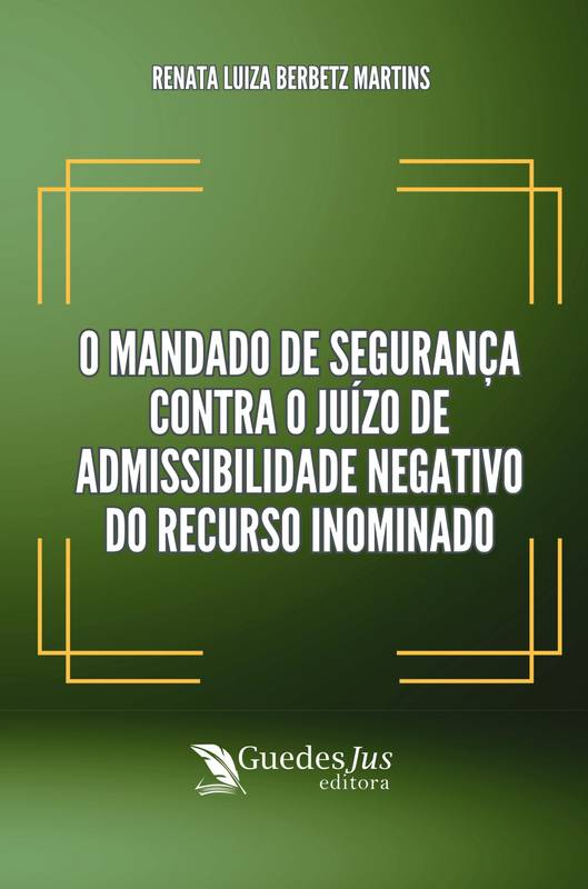 O Mandado de Segurança Contra o Juízo de Admissibilidade Negativo do Recurso Inominado