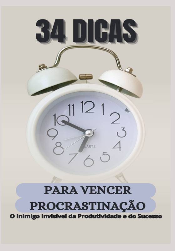 34 DICAS PARA VENCER A PROCRASTINAÇÃO