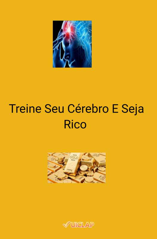 Treine Seu Cérebro E Seja Rico