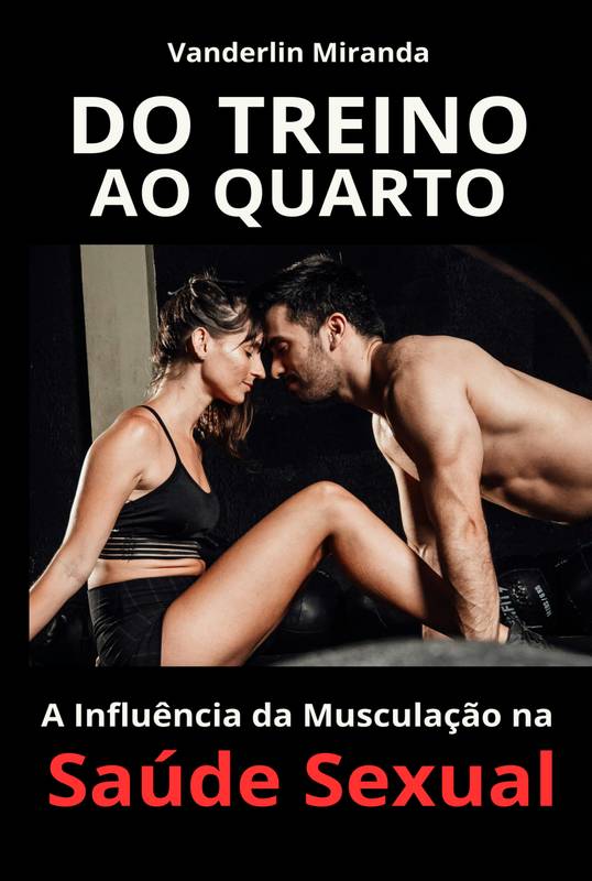 Do Treino ao Quarto: A influência da Musculação na Saúde Sexual