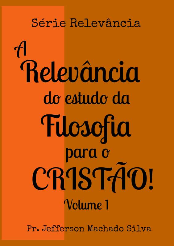 A Relevância do Estudo da Filosofia para o Cristão