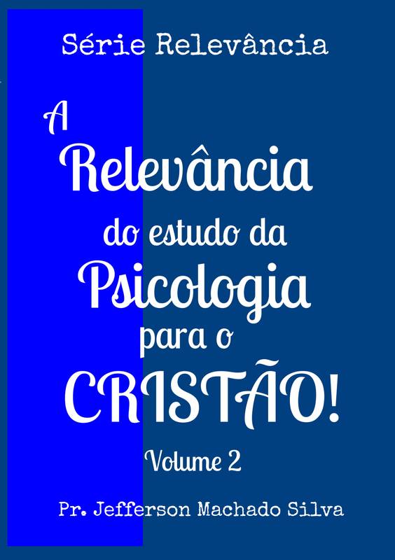 A Relevância do Estudo da Psicologia para o Cristão