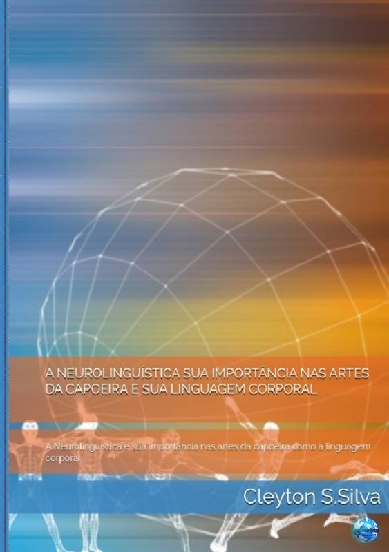 A Neurolinguística é sua importância como linguagem corporal nas artes da capoeira