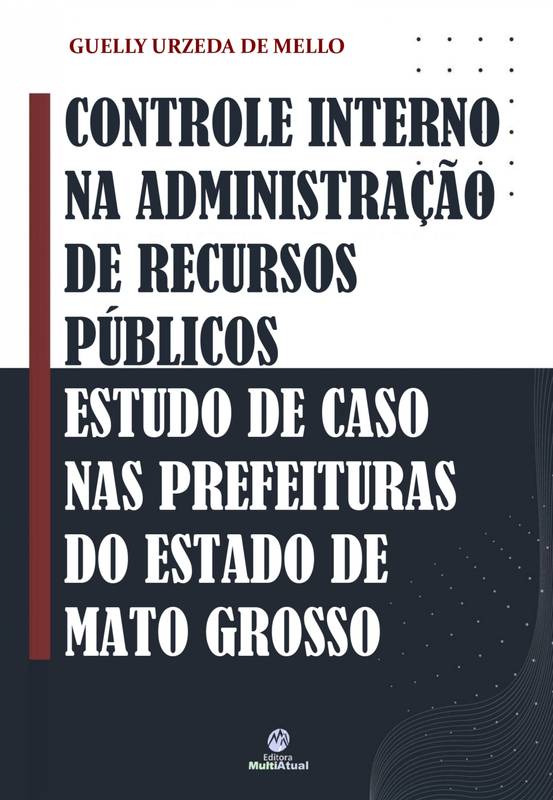 Controle Interno na Administração de Recursos Públicos: Estudo de caso nas Prefeituras do Estado de Mato Grosso, Brasil