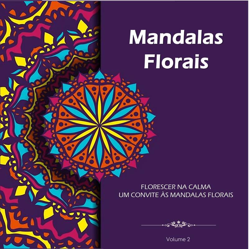 MANDALAS FLORAIS - Um Convite às Mandalas Florais