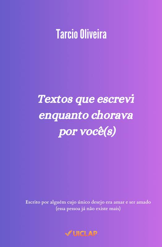 Textos que escrevi enquanto chorava por você(s)