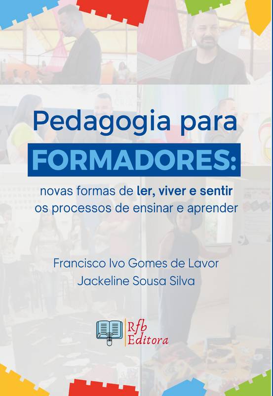 PEDAGOGIA PARA FORMADORES: novas formas de ler, viver e sentir os processos de ensinar e aprender