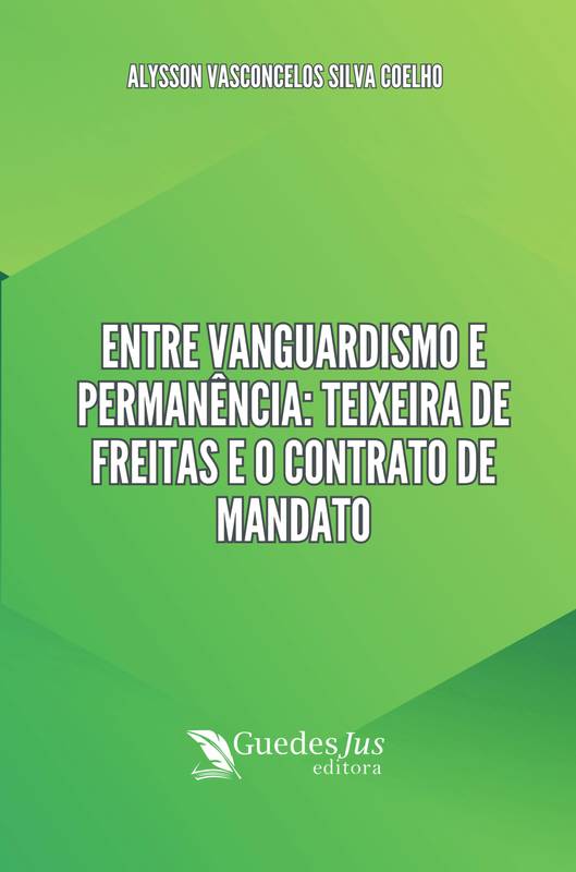 Entre Vanguardismo e Permanência: Teixeira de Freitas e o Contrato de Mandato