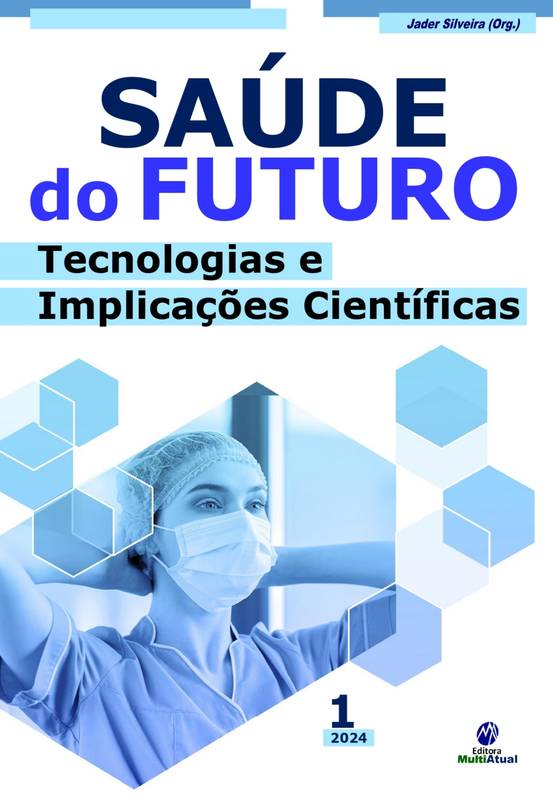 Saúde do Futuro: Tecnologias e Implicações Científicas - Volume 1