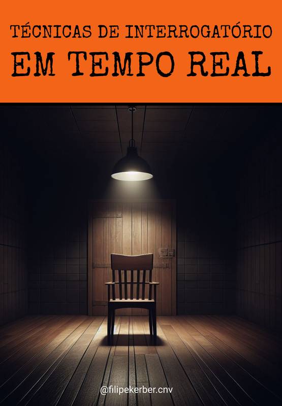 TÉCNICAS DE INTERROGATÓRIO EM TEMPO REAL