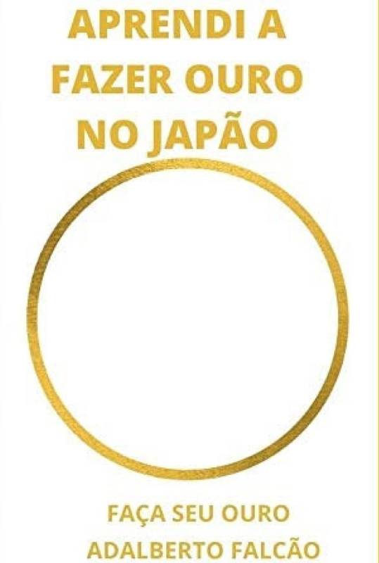 APRENDI A FAZER OURO NO JAPAO