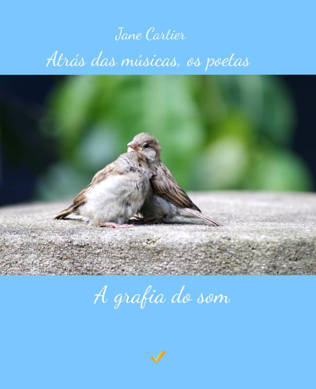 Atrás das músicas, os poetas