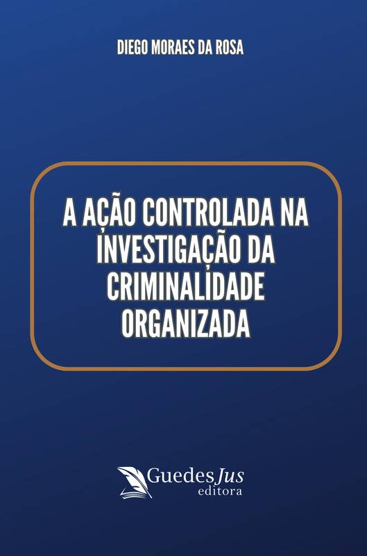 A Ação Controlada na Investigação da Criminalidade Organizada