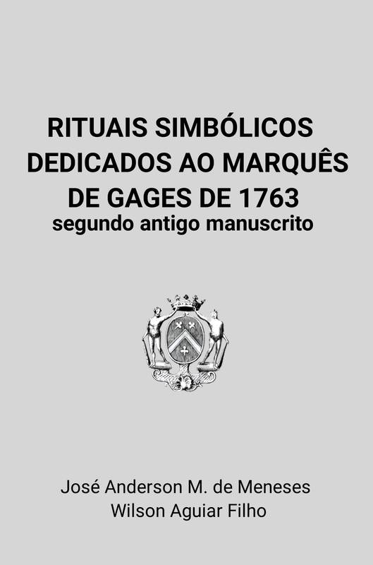 Rituais Simbólicos dedicados ao Marquês de Gages de 1763 segundo antigo manuscrito