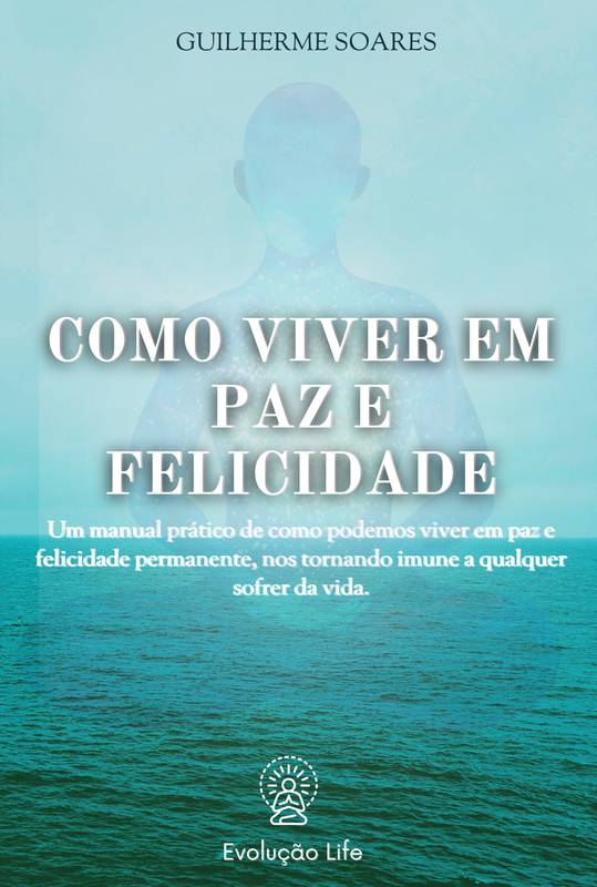 Como Viver em Paz e Felicidade