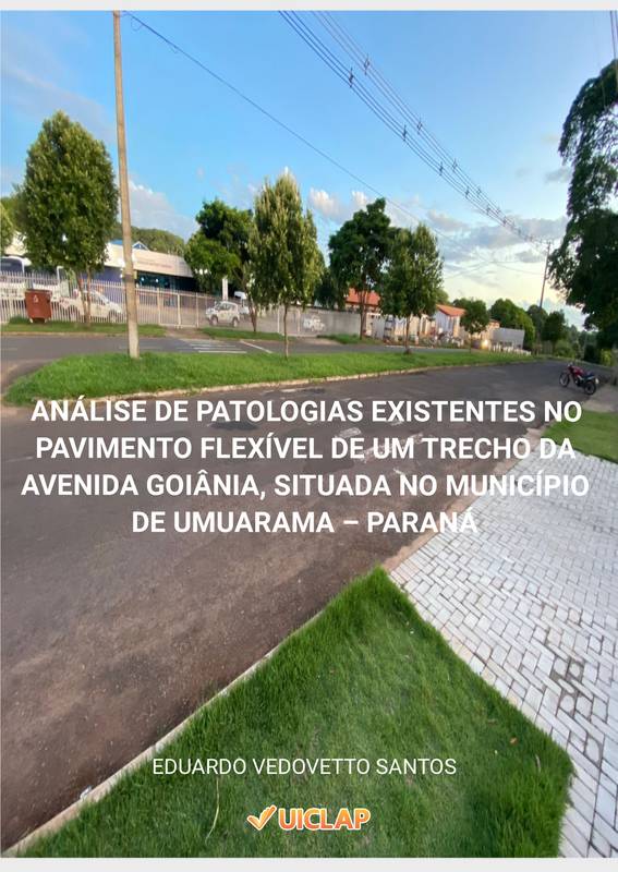 ANÁLISE DE PATOLOGIAS EXISTENTES NO PAVIMENTO FLEXÍVEL DE UM TRECHO DA AVENIDA GOIÂNIA, SITUADA NO MUNICÍPIO DE UMUARAMA – PARANÁ