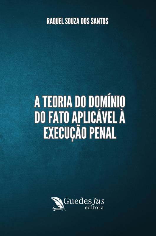 A Teoria do Domínio do Fato Aplicável à Execução Penal