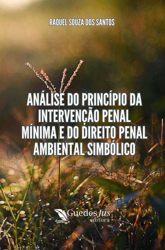 Análise do Princípio da Intervenção Penal Mínima e do Direito Penal Ambiental Simbólico