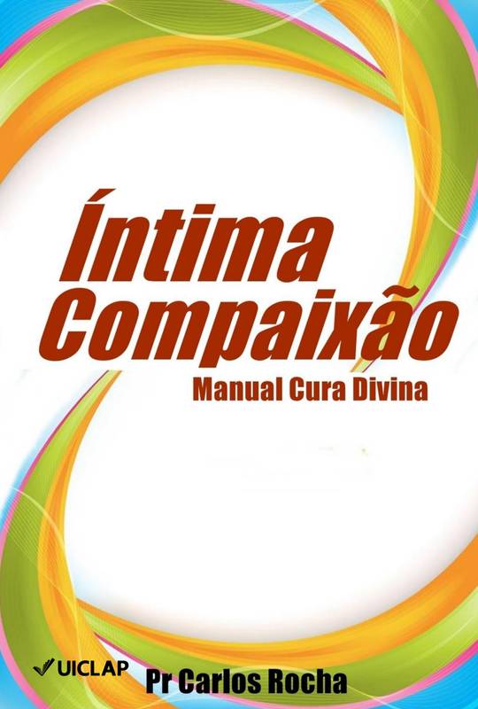 INTIMA COMPAIXÃO Manual Cura Divina