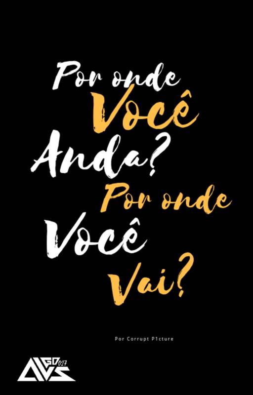 Por onde você anda? Por onde você vai?