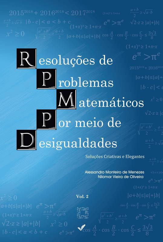 Resoluções de Problemas Matemáticos Por Meio de Desigualdades - Vol 2